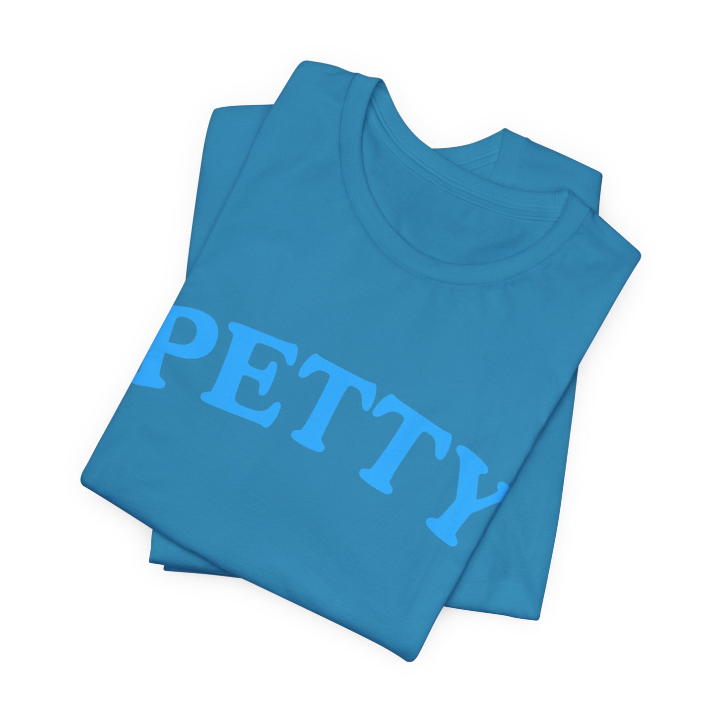 PETTY arched text T-Shirt | Funny Slogan Tee, Blue Lettering
