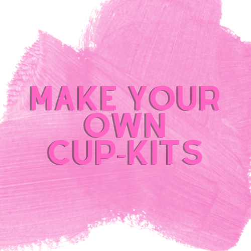 Make your own (Cup-Kits)
